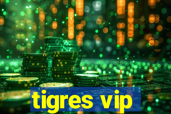 tigres vip